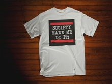 Load image into Gallery viewer, Society Made Me Do It Unisex Tee

