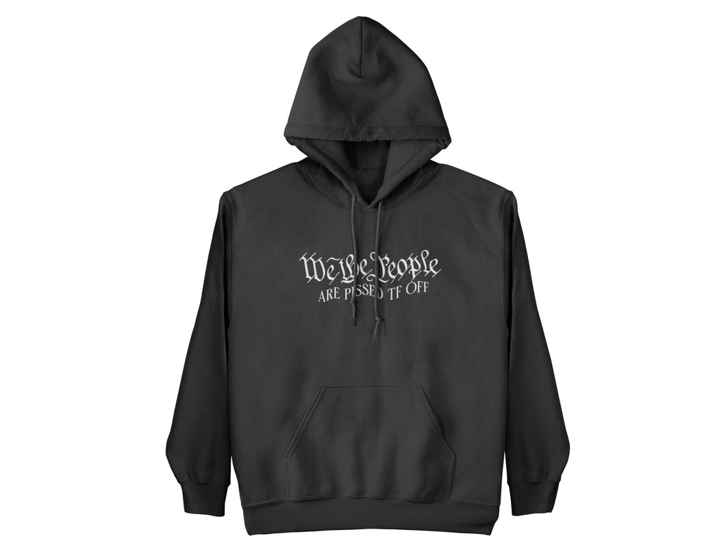 We The People Are Pissed TF Off Unisex Hoodie